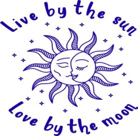 Live by the Sun Love by the Moon